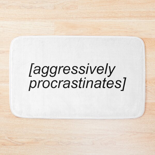 Item preview, Aggressively Procrastinates Funny designed and sold by Sour Soul.