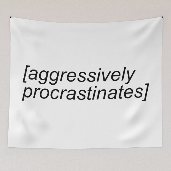 Item preview, Aggressively Procrastinates Funny designed and sold by Sour Soul.