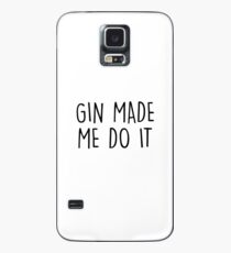 GIn made me do it Case/Skin for Samsung Galaxy