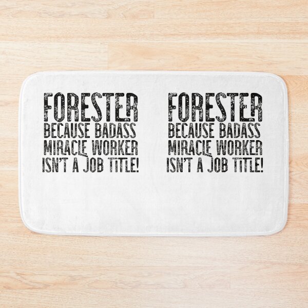 Item preview, Forester Because Badass Miracle Worker Isn't A Job Title! designed and sold by TeesYouWant.