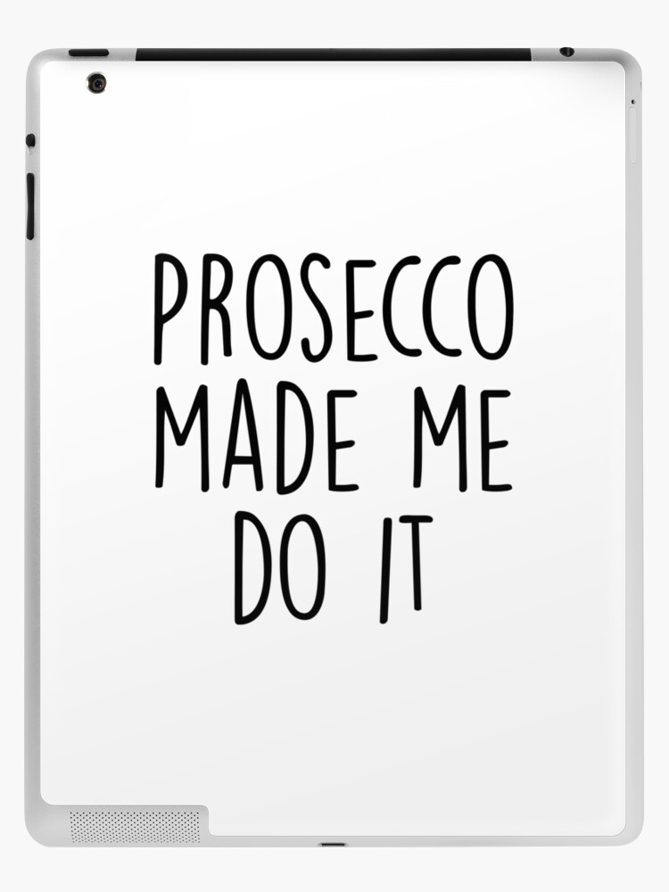 prosecco made me do it shirt