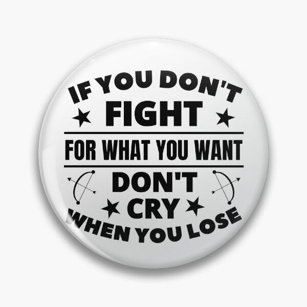 Item preview, Archery: If you don't fight for what you want don't cry when you lose designed and sold by TheGreenGoat.