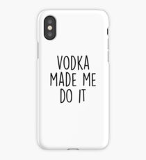 Vodka made me do it iPhone Case/Skin