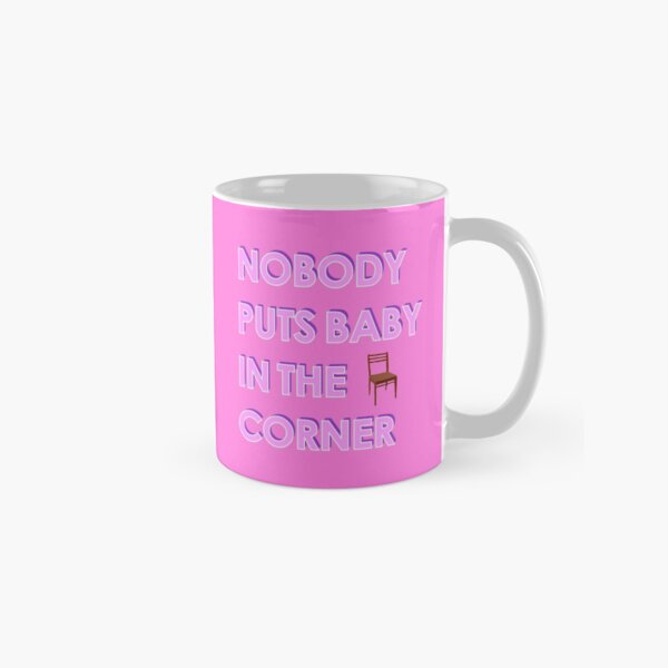 Item preview, Nobody puts baby in the corner designed and sold by Chrome and Coils.