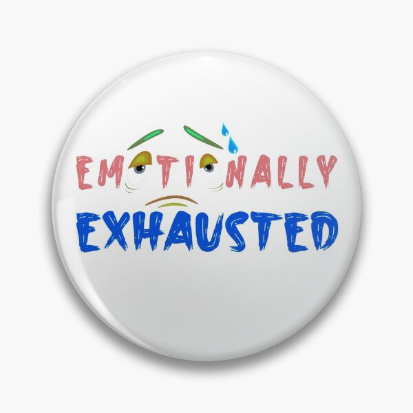Item preview, Emotionally Exhausted designed and sold by argonmart18.