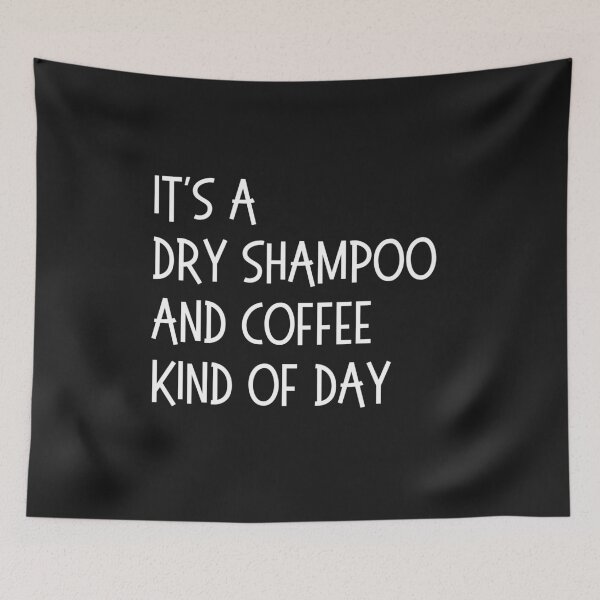 Item preview, I's a dry shampoo and coffee  kind of day designed and sold by hudaartlife.
