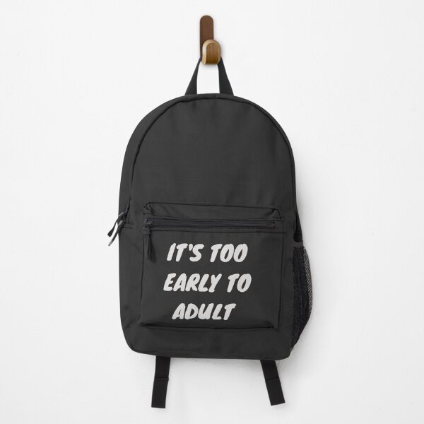 Item preview, It's too early to adult designed and sold by hudaartlife.