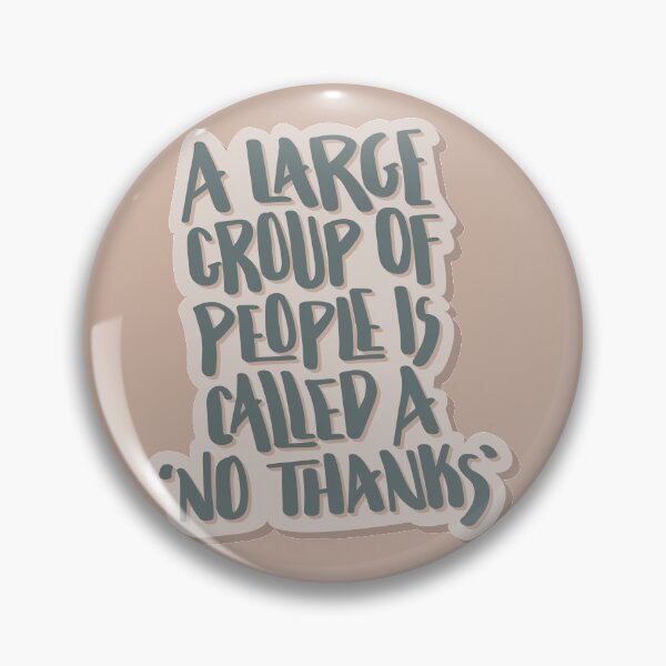 Item preview, A Large Group Of People Is Called A No Thanks Hand Lettered Quote designed and sold by BexGrimwood.
