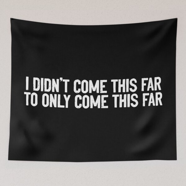 Item preview, I Didn't Come This Far To Only Come This Far Inspire designed and sold by Sour Soul.
