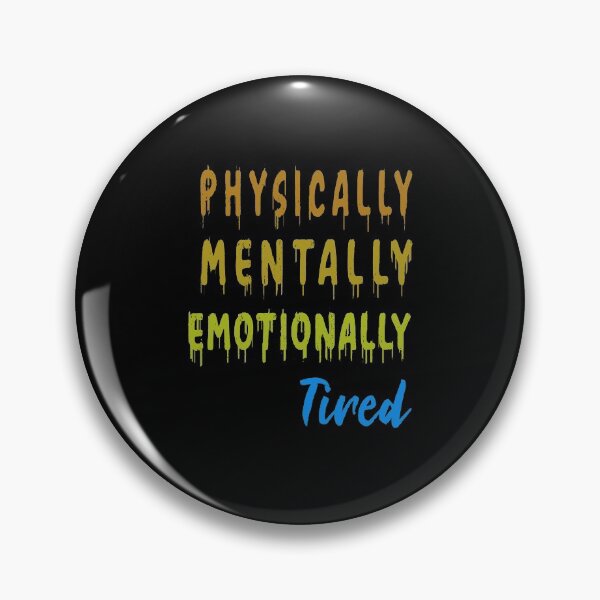 Item preview, Physically Mentally Emotionally Tired designed and sold by argonmart18.