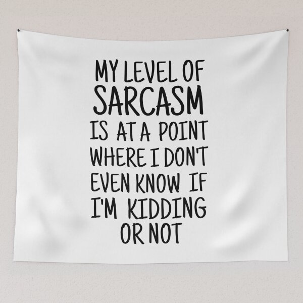 Item preview, My level of sarcasm is at a point where I don't even know if I'm kidding or not designed and sold by hudaartlife.