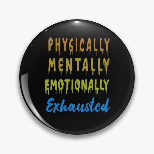 Item preview, Physically Mentally Emotionally Exhausted designed and sold by argonmart18.