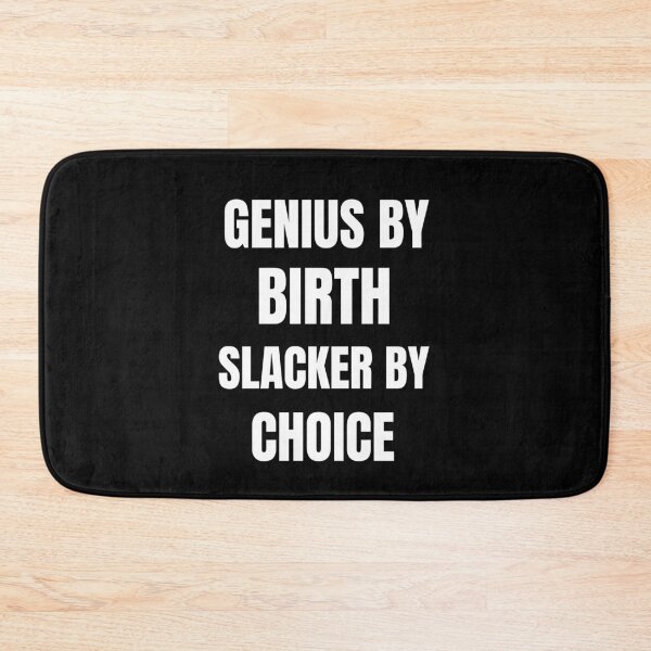 Item preview, Genius By Birth Slacker By Choice designed and sold by kindtoearth.