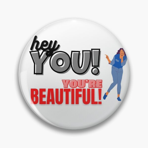 Item preview, HEY YOU YOU'RE BEAUTIFUL! designed and sold by CeraRoss.