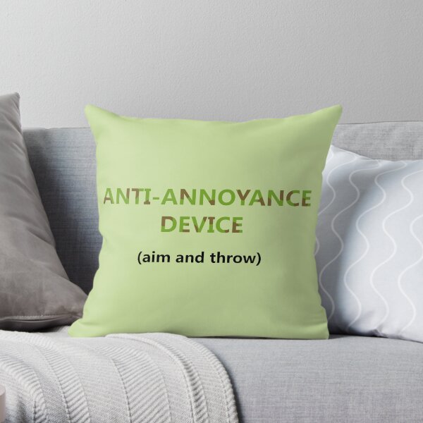 Anti-Annoyance Device Throw Pillow
