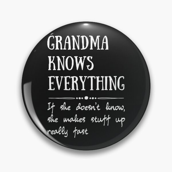 Item preview, Grandma Knows Everything If She Doesn't Know She Makes Stuff Up Really Fast, Grumpa designed and sold by sirina2796.