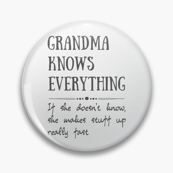 Item preview, Grandma Knows Everything If She Doesn't Know She Makes Stuff Up Really Fast, Grumpa designed and sold by sirina2796.
