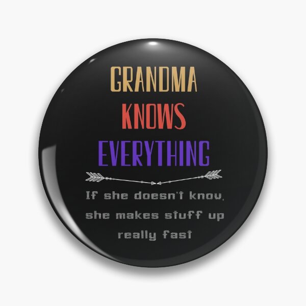 Item preview, Grandma Knows Everything If She Doesn't Know She Makes Stuff Up Really Fast, Grumpa designed and sold by sirina2796.