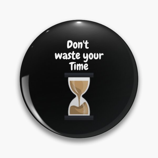 Item preview, Copy of don't waste your time designed and sold by Hab2.