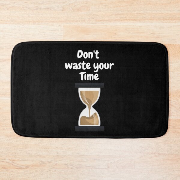 Item preview, Copy of don't waste your time designed and sold by Hab2.