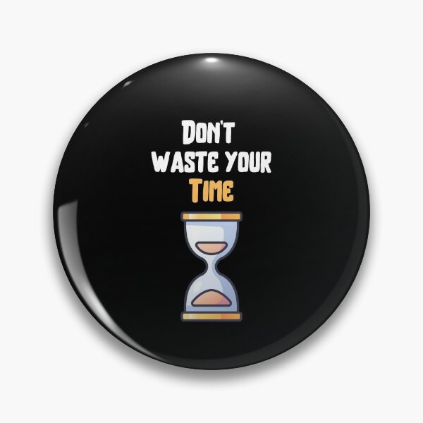 Item preview, Don't waste your time designed and sold by Hab2.