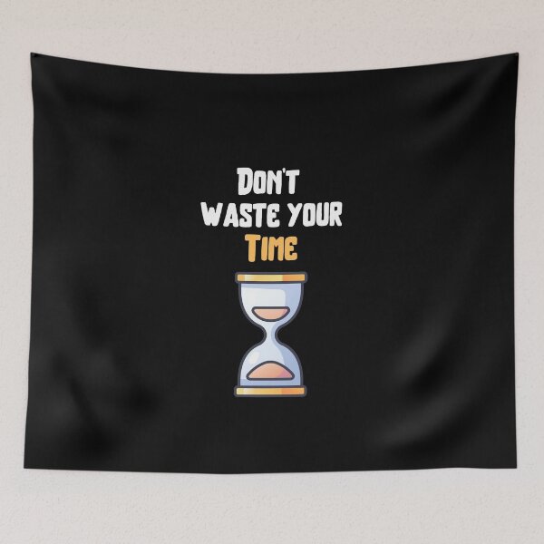 Item preview, Don't waste your time designed and sold by Hab2.