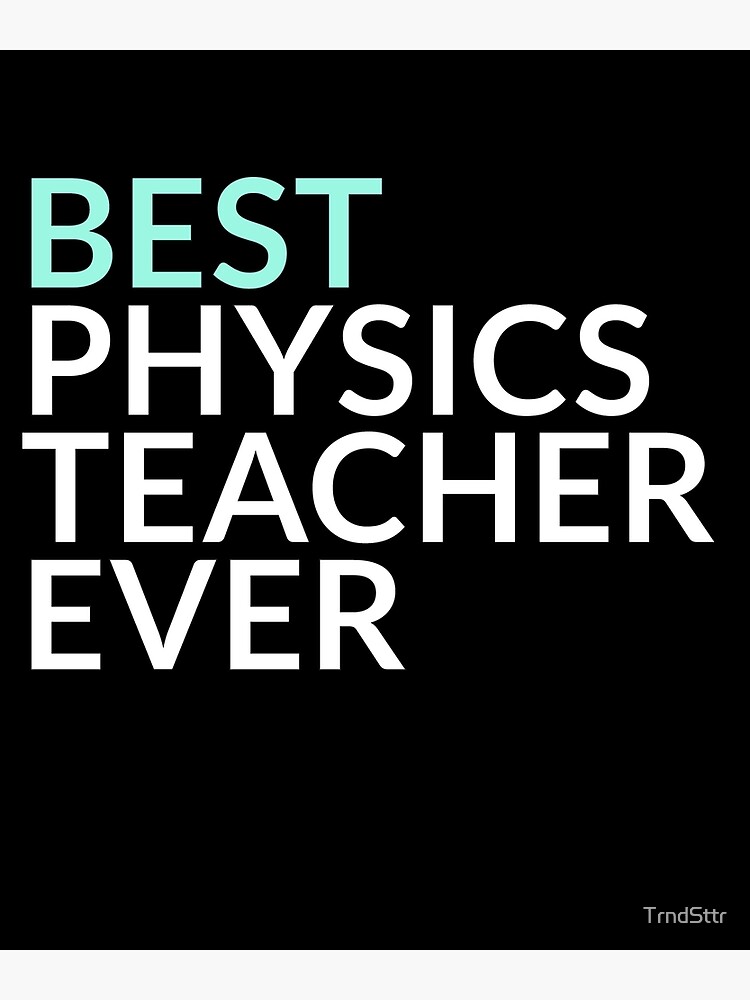 Best Physics Teacher Ever Gift Greeting Card for Sale by TrndSttr |  Redbubble