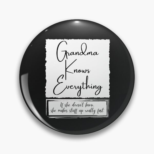 Item preview, Grandma Knows Everything If She Doesn't Know She Makes Stuff Up Really Fast, Grumpa designed and sold by sirina2796.
