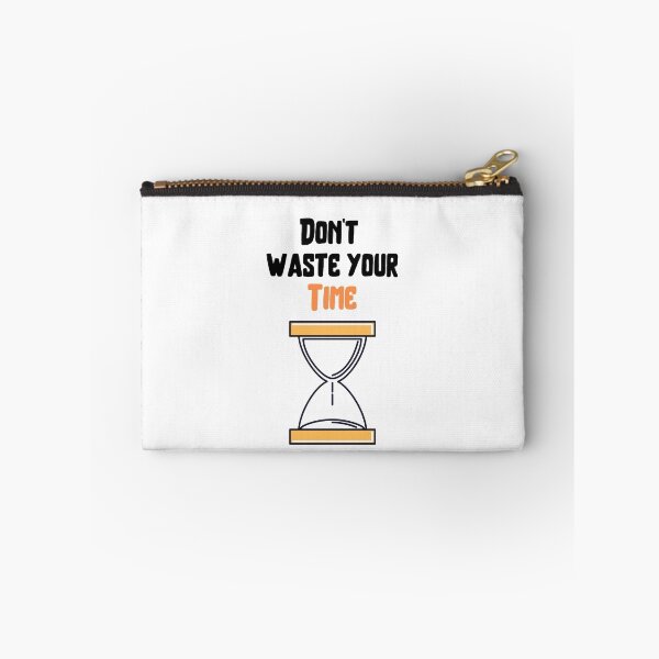Item preview, Don't waste your time . designed and sold by Hab2.