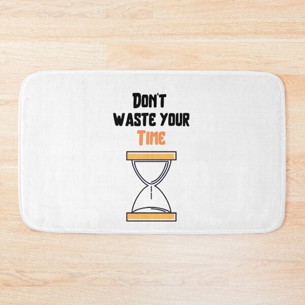 Item preview, Don't waste your time . designed and sold by Hab2.