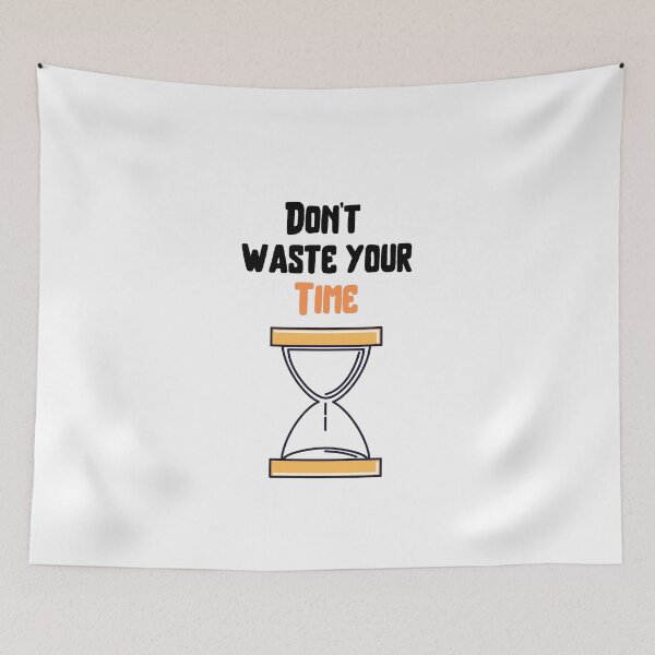 Item preview, Don't waste your time . designed and sold by Hab2.