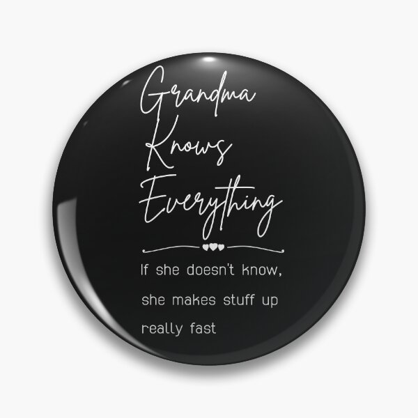 Item preview, Grandma Knows Everything If She Doesn't Know She Makes Stuff Up Really Fast, Grumpa designed and sold by sirina2796.