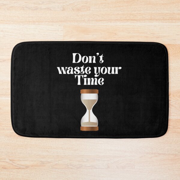 Item preview, Don't Waste your time designed and sold by Hab2.