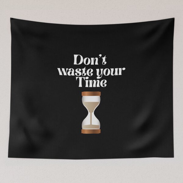 Item preview, Don't Waste your time designed and sold by Hab2.