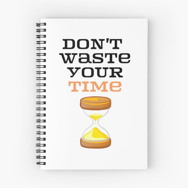 Item preview, Don't Waste your time . designed and sold by Hab2.