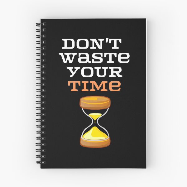 Item preview, Don't Waste your time . designed and sold by Hab2.
