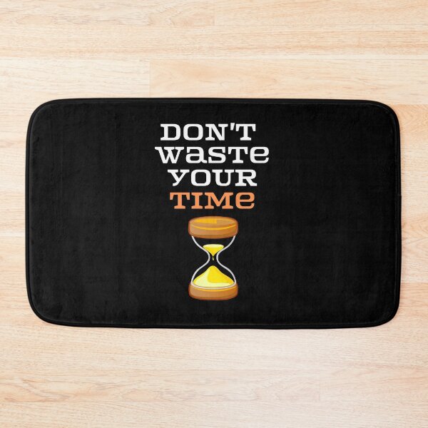 Item preview,  Don't Waste your time  . designed and sold by Hab2.