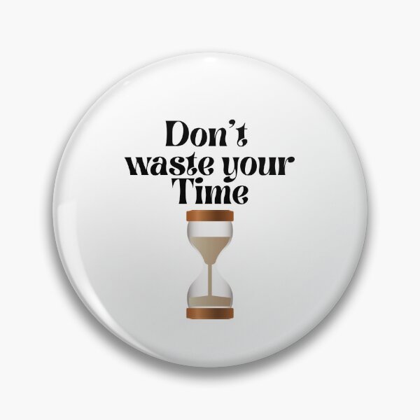 Item preview, Copy of Don't waste your time . designed and sold by Hab2.