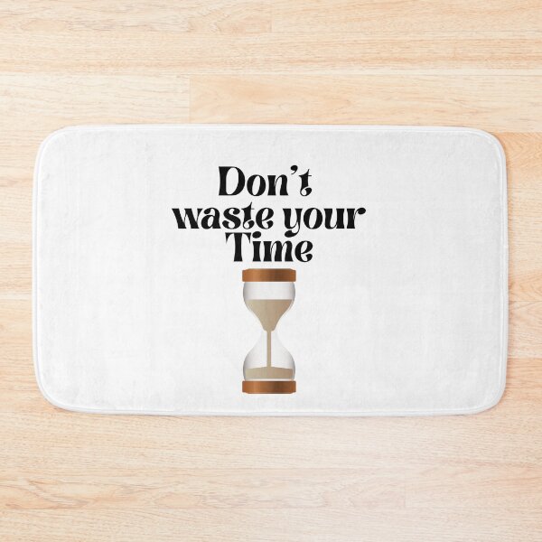 Item preview, Copy of Don't waste your time . designed and sold by Hab2.