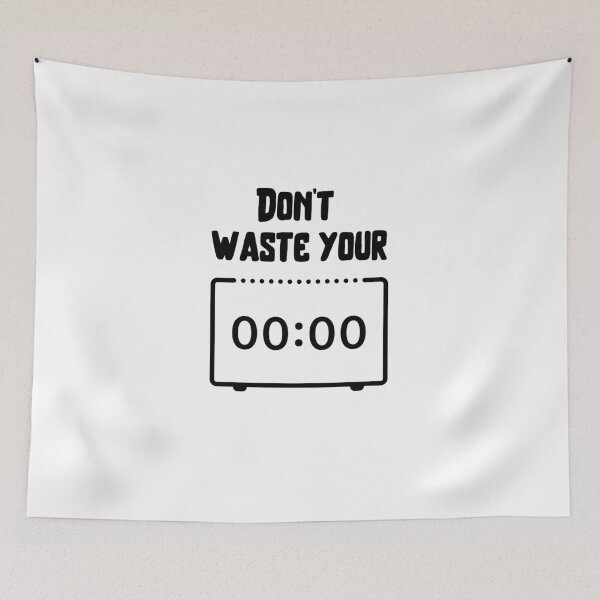 Item preview, Don't waste your 00:00 . designed and sold by Hab2.