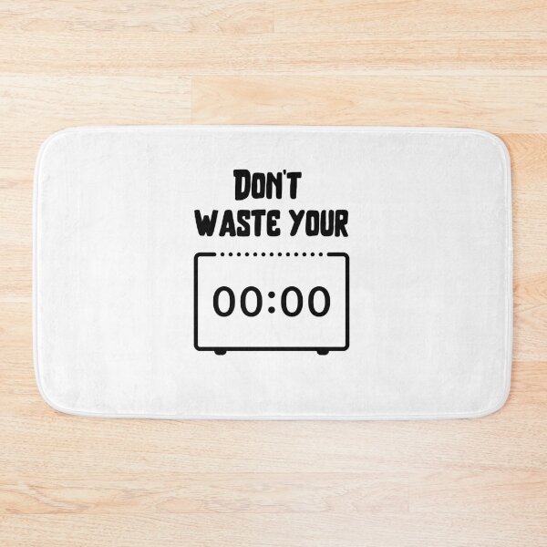 Item preview, Don't waste your 00:00 . designed and sold by Hab2.