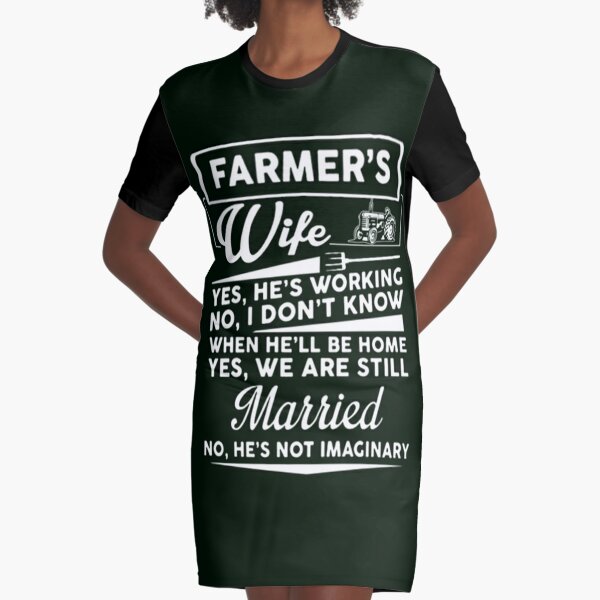 Farmer's wife, he's not imaginary Graphic T-Shirt Dress