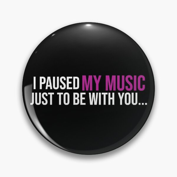 Item preview, I paused my music just to be with you... designed and sold by koenzie.