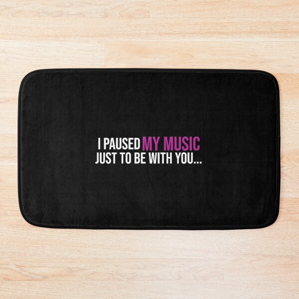 Item preview, I paused my music just to be with you... designed and sold by koenzie.