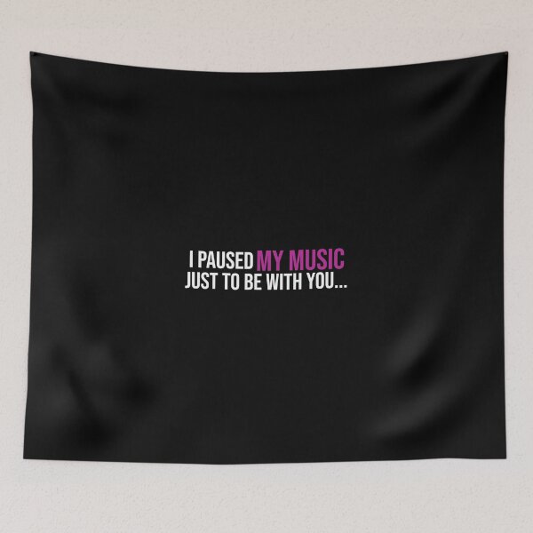 Item preview, I paused my music just to be with you... designed and sold by koenzie.