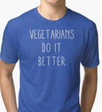 Vegetarians Do It Better Tri-blend T-Shirt