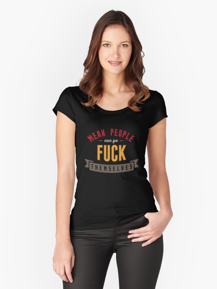 Thumbnail 1 of 3, Fitted Scoop T-Shirt, Mean People (original) designed and sold by DamnAssFunny.