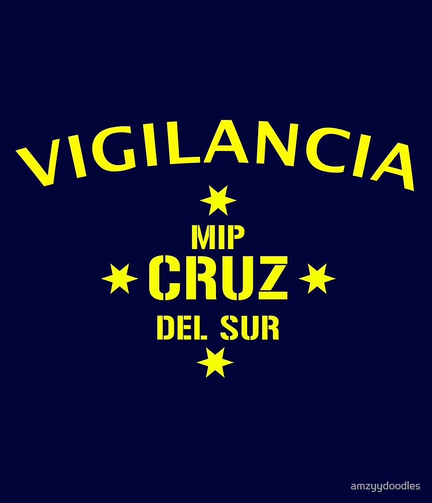 Vis A Vis Cruz Del Sur Vigilancia By Amzyydoodles Redbubble