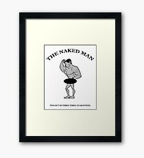 The Naked Man - Two Out of Three Times. Guaranteed. Framed Print