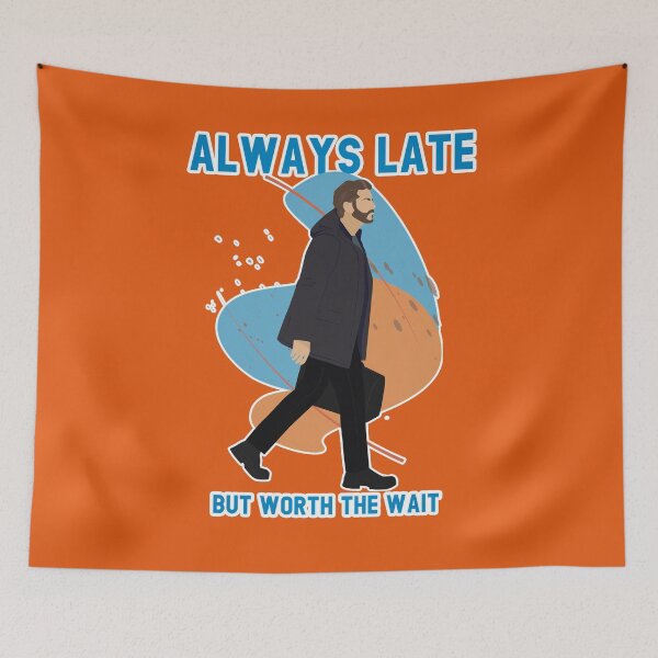 Item preview, Always Late But Worth The Wait designed and sold by goodshoping.